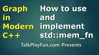 Graph in C++ #10: how to use and implement std::mem_fn