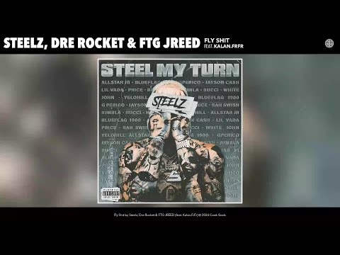 Steelz, Dre Rocket & FTG JREED - Fly Sh*t (Official Audio) (feat. Kalan.FrFr)