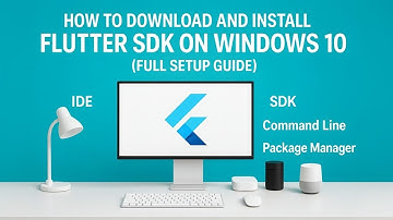 How to Download and Install Flutter SDK on Windows 10 (Full Setup Guide)