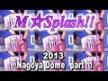 M☆Splash!! 2013 九州男-maestro In Nagoya Dome