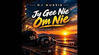 DJ Gussie - Jy Gee Nie Om Nie (Original Mix)