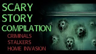 TRUE Scary Story Compilation, Home Alone, Nightshift, Criminals, Creeps and Stalkers (Re-Narrated)