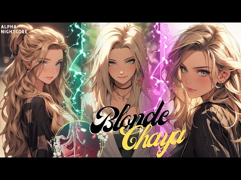 Nightcore - Blonde Chaya [] Amaru [] Gringo Bamba []