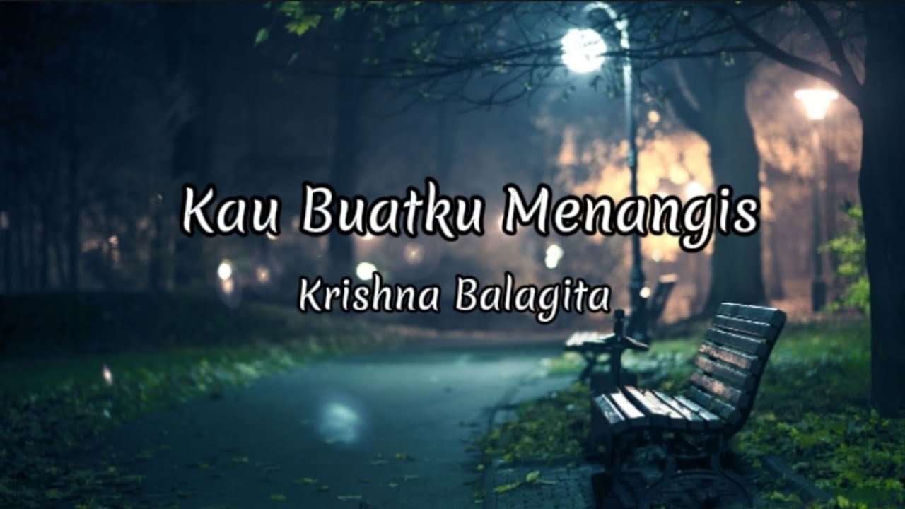 Kau Buatku Menangis - Krishna Balagita (Lyrics)