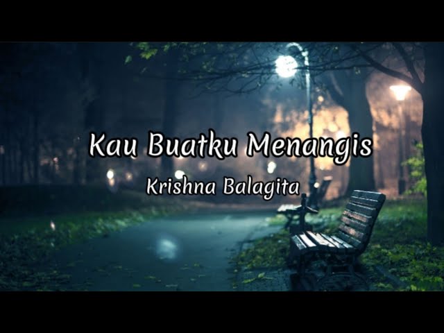 Kau Buatku Menangis - Krishna Balagita (Lyrics) class=