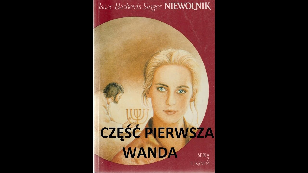 Isaac Bashevis Singer Niewolnik - część pierwsza - Wanda