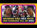 Woman had zx with husband till he dd