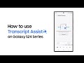 Galaxy S24 Series: How to use Transcript Assist | Samsung