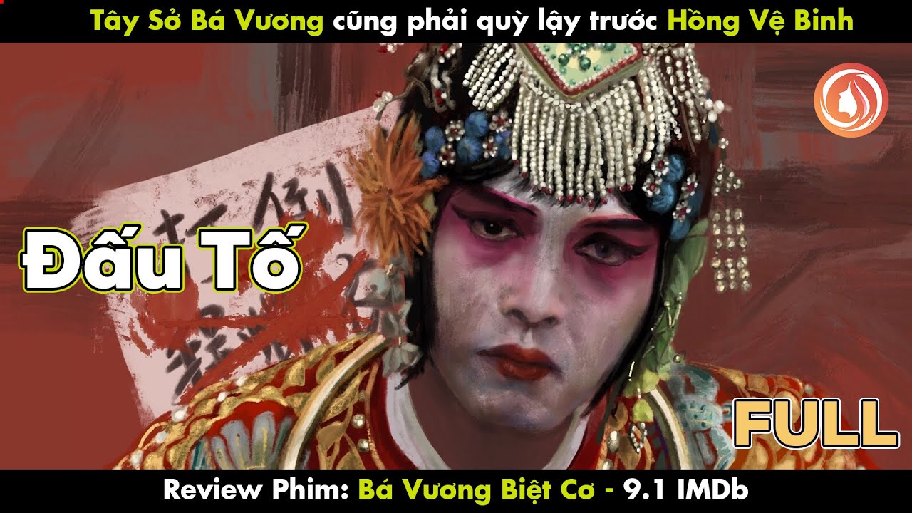 REVIEW PHIM BÁ VƯƠNG BIỆT CƠ | FEREWELL MY CONCUBINE | 9.1 IMDB