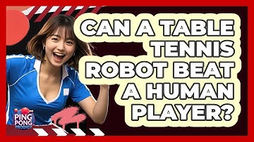 Can A Table Tennis Robot Beat A Human Player? - Ping Pong Prodigy