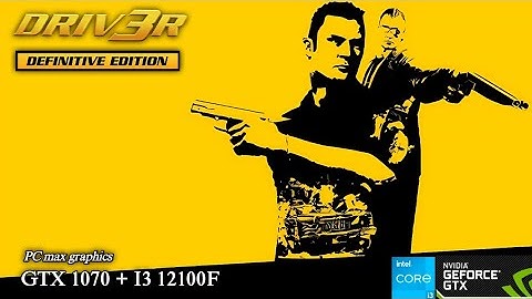 Driv3r Definitive Edition mod PC max graphics | I3 12100F + GTX 1070