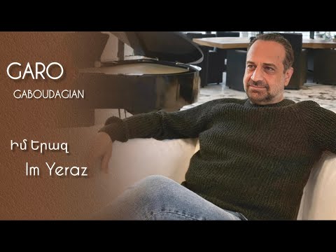 Im Yeraz-Իմ Երազ (Garo Gaboudagian)