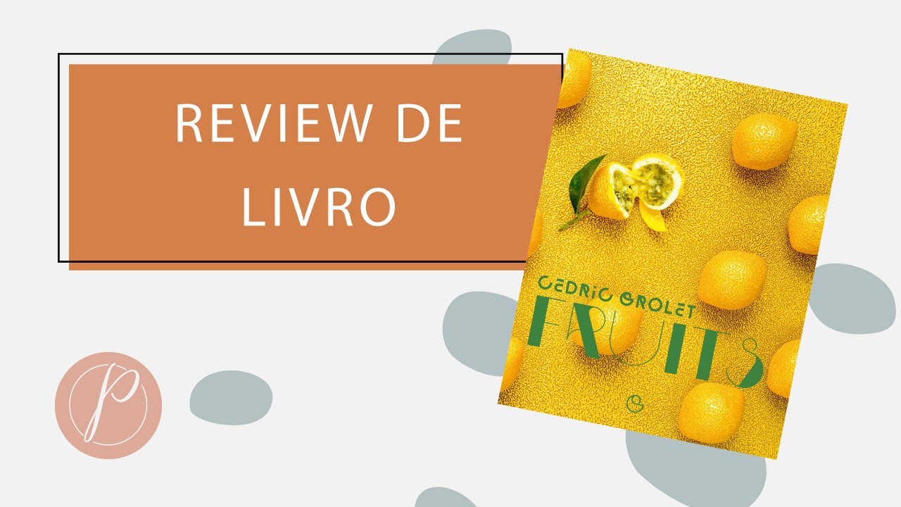 Review de Livro - Fruits do Cedric Grolet #confeitariafrancesa