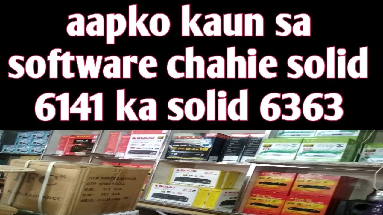 apko konsa software📡📺 chahie solid 6141 yah 6363