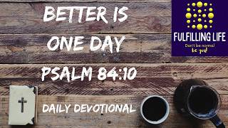 When One Day With God Is Better Than a Thousand Anywhere Else - Psalm 84:10