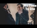 No Time To Die - Billie Eilish - Cover