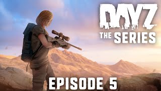 DESERT SNIPER - DayZ Series - Episode 5