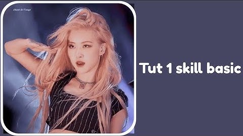 [Tut skill Part 1]•Tut 1 skill basic