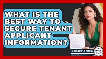 What Is The Best Way To Secure Tenant Applicant Information? - Rental Property Gurus