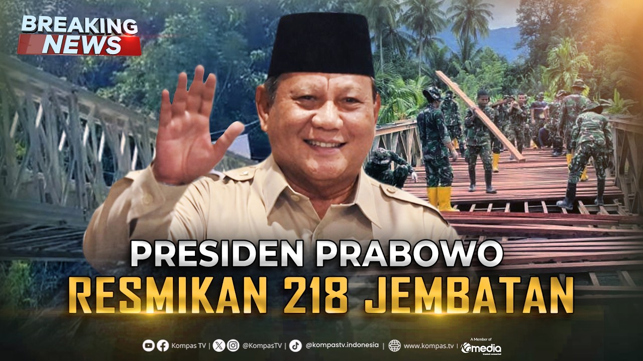 BREAKING NEWS - Presiden Prabowo Resmikan 218 Jembatan Bailey dan Armco