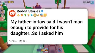 My father-in-law said I wasn't man enough to provide for his daughter..So I asked him #reddit 