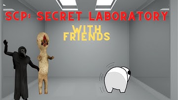 (SCP: Secret Laboratory) Funny Moments With Friends - First Time Playing
