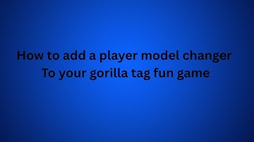 how to add a player model changer to your gorilla tag fan game
