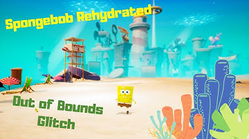 SpongeBob SquarePants: Rehydrated | Out Of Bounds (Glitch)