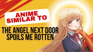Anime To Watch If You Love The Angel Next Door Spoils Me Rotten