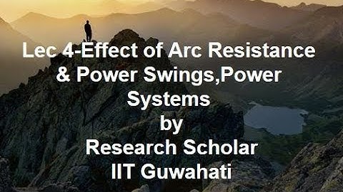 Lec 4-Effect of Arc Resistance & Power Swings,Power Systems || Electrical Engineering