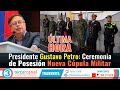 ULTIMA HORA: Presidente Gustavo Petro: Ceremonia de Posesión Nueva Cúpula Militar