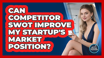 Can Competitor SWOT Improve My Startup