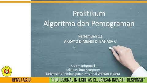 Pertemuan 12   Prak Algoritma dan Pemrograman   Array 2D