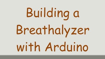 Building a Breathalyzer with Arduino