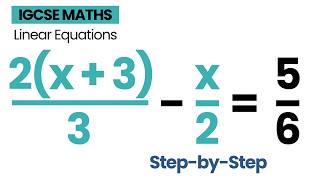 Solving Linear Equations with Fractions and Brackets | IGCSE Maths Step by Step