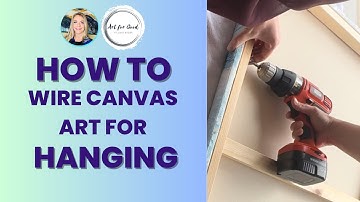 How to Wire Canvas Art for Hanging