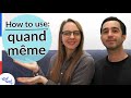 How to use "Quand Même" in French  -  StreetFrench.org