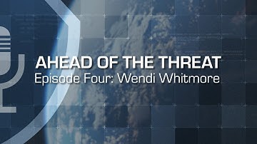 Ahead of the Threat Podcast: Episode Four - Wendi Whitmore