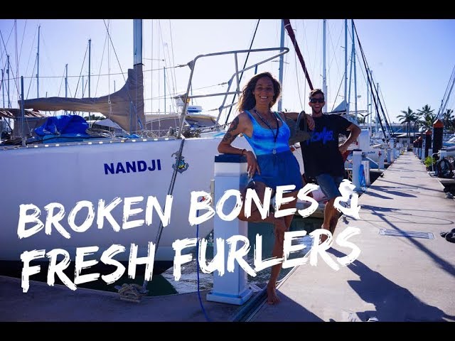 Broken Bones and Fresh Furlers - Sailing Nandji, Ep 36