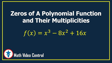 Zeros of Polynomial Functions and Their Multiplicities | Math Video Central