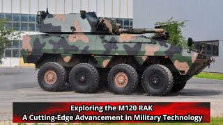 Exploring the M120 RAK A Cutting Edge Advancement in Military Technology