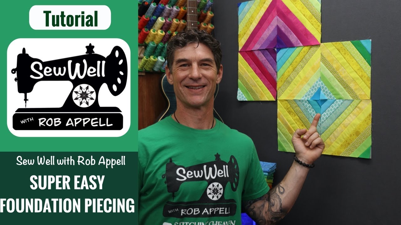 Learn Easy Foundation Piecing with Rob Appell