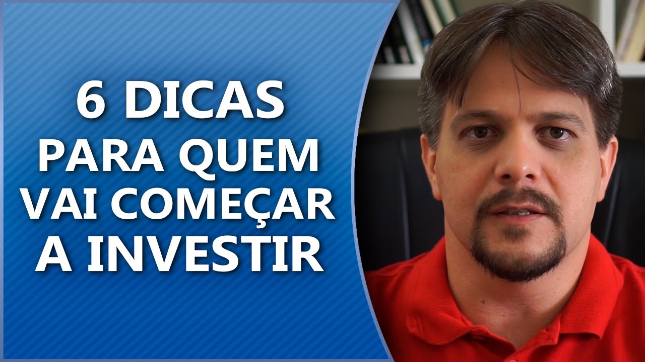 6 dicas para quem vai começar a investir!