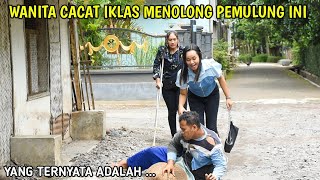 WANITA CACAT MENOLONG SEORANG PEMULUNG YANG DISIKSA OLEH WANITA SOMBONG ENDINGNYA BIKIN TERKEJUT