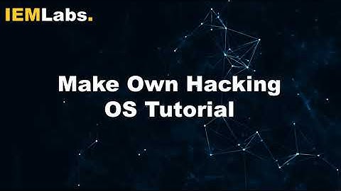How to make Own Hacking OS | Cyber Security |Tutorial | IEMLabs