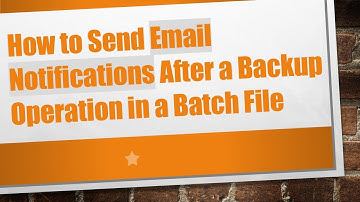 How to Send Email Notifications After a Backup Operation in a Batch File