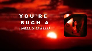 Youre Such A - Hailee Steinfeld Traductionfr