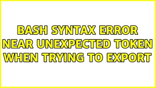 Bash syntax error near unexpected token when trying to export