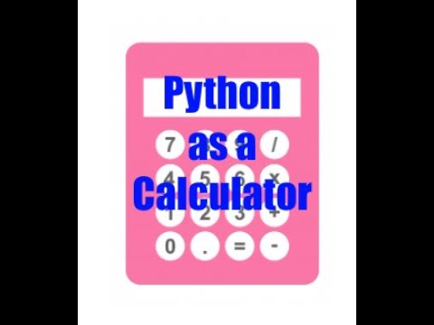 Intro to Python: How to use Python as a Calculator