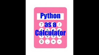 Intro to Python: How to use Python as a Calculator